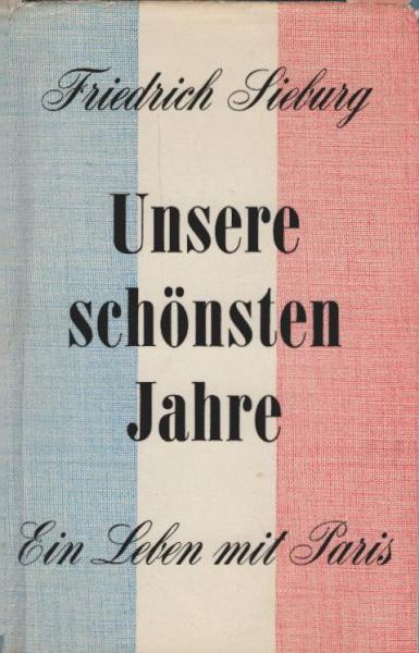 Unsere schönsten Jahre : ein Leben mit Paris.