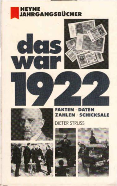 Das war 1922 [neunzehnhundertzweiundzwanzig] : Fakten, Daten, Zahlen, Schicksale.