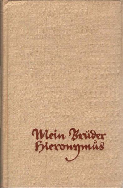Mein Bruder Hieronymus : Anton Lotters Aufzeichnungen. Roman.
