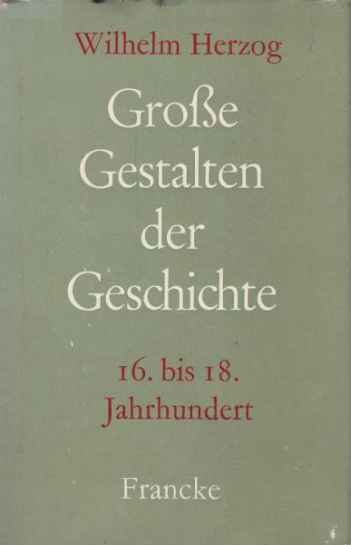 Grosse Gestalten der Geschichte; Teil: Bd. 2., 16. bis 18. Jahrhundert