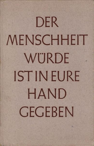 Der Menschheit Würde ist in eure Hand gegeben : Ein Leseb. f. d. Abschlußkl. d. allg. Volksschule ; Erinnerungsgabe d. Schulbehörde d. Hansestadt Hamburg ...