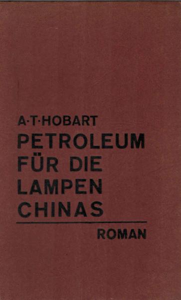 Petroleum für die Lampen Chinas : Roman.