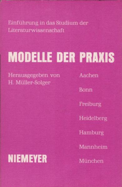 Modelle der Praxis : Einführung in das Studium der Literaturwissenschaft.