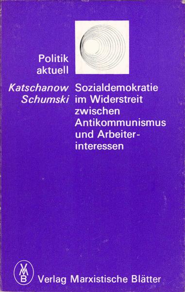Sozialdemokratie im Widerstreit zwischen Antikommunismus und Arbeiterinteressen.