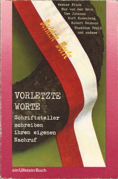 Vorletzte Worte : Schriftsteller schreiben ihren eigenen Nachruf.