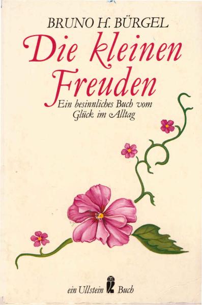 Die kleinen Freuden : e. besinnl. Buch vom Glück im Alltag.