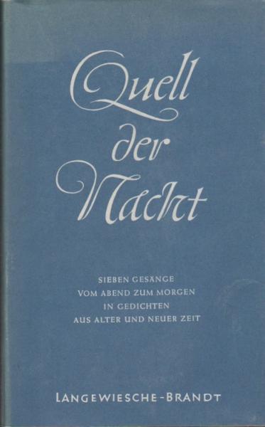 Quell der Nacht : Sieben Gesänge vom Abend zum Morgen in Gedichten aus alter u. neuer Zeit.