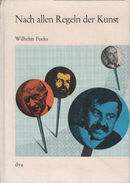 Nach allen Regeln der Kunst : Diagnosen über Literatur, Musik, bildende Kunst; d. Werke, ihre Autoren u. Schöpfer.