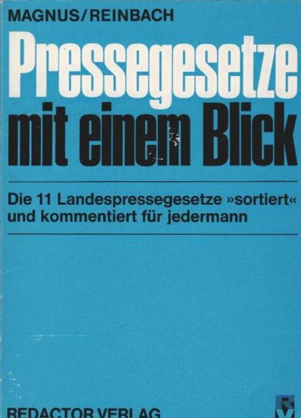 Pressegesetze mit einem Blick : [Die 11 Landespressegesetze, sortiert u. komm. f. jedermann].