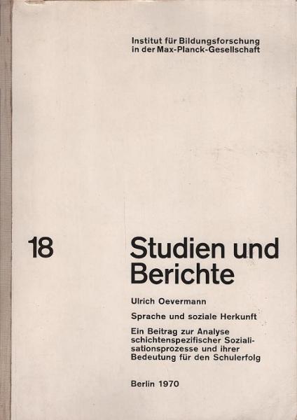 Sprache und soziale Herkunft : Ein Beitrag z. Analyse schichtenspezifischer Sozialisationsprozesse u. ihrer Bedeutung f.d. Schulerfolg.