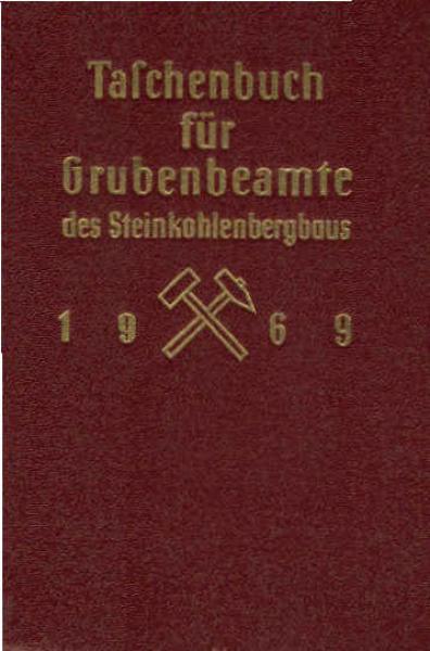 Taschenbuch für Grubenbeamte des Steinkohlenbergbaus 1969