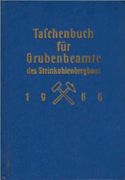 Taschenbuch für Grubenbeamte des Steinkohlenbergbaus; Teil: 1966.