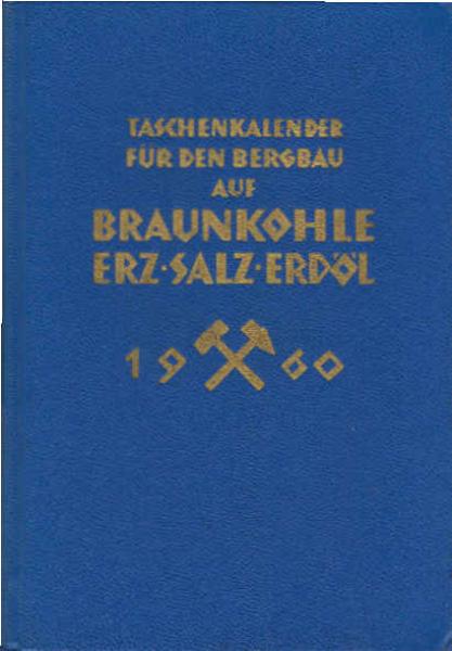 Taschenkalender für den Bergbau auf Braunkohle, Erz, Salz und Erdöl ; Teil: 1960