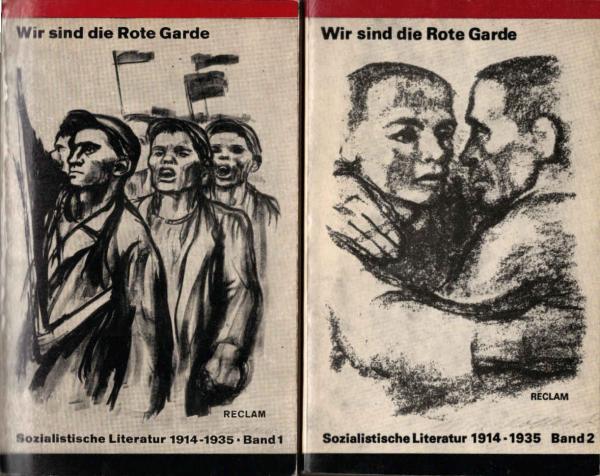 Wir sind die Rote Garde. Sozialistische Literatur 1914 bis 1935. (2 Bände). (Geleitwort von Otto Gotsche. Nachwort von Klaus Kändler).