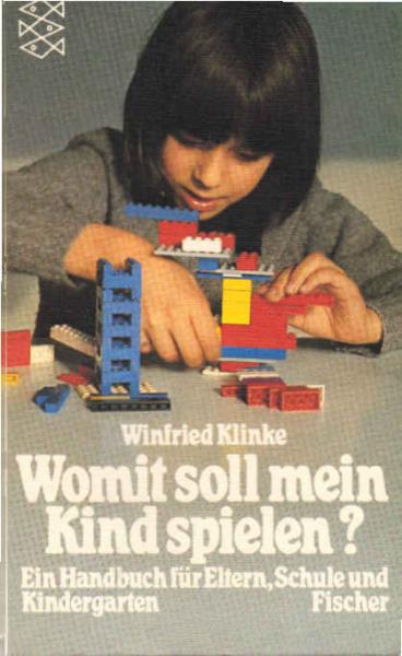Womit soll mein Kind spielen? : Ein Handbuch für Eltern, Schule u. Kindergarten.