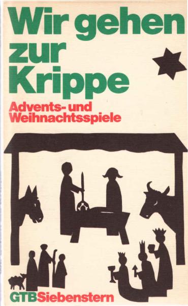 Wir gehen zur Krippe : Advents- u. Weihnachtsspiele.