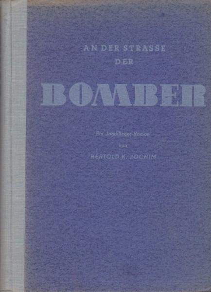 An der Strasse der Bomber : Ein Jagdfliegerroman.
