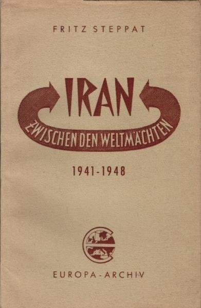 Iran zwischen den Grossmächten, 1941 - 1948 : Eine historisch-politische Studie.