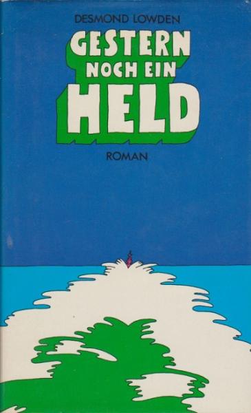 Gestern noch ein Held : Roman.