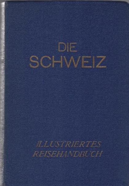 Die Schweiz : Ill. Reisehandbuch.