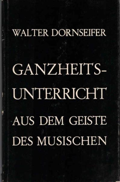 Ganzheits-Unterricht aus dem Geiste des Musischen