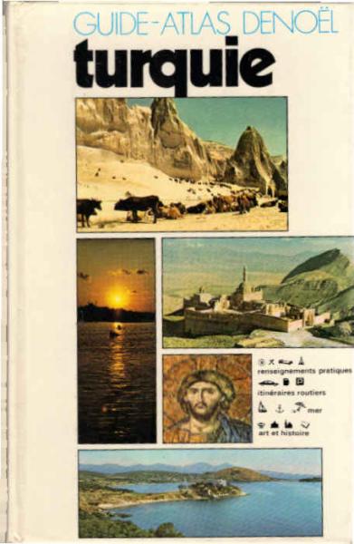 Gudie Atlas Denoel. Voyages et civilisations de la turquie