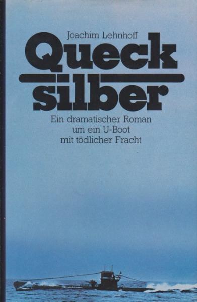 Quecksilber : e. dramat. Roman um e. U-Boot mit tödl. Fracht.