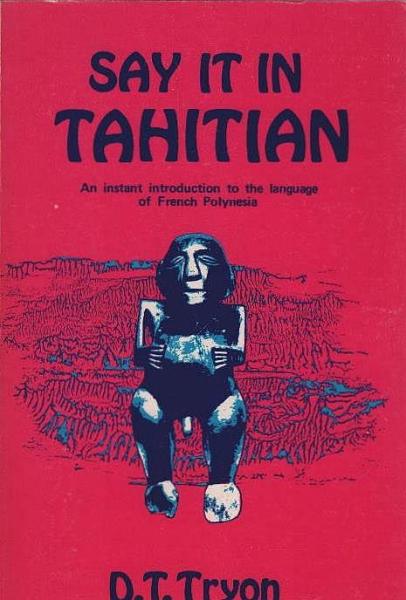 Say it in Tahitian : an instant introduction to the language of French Polynesia