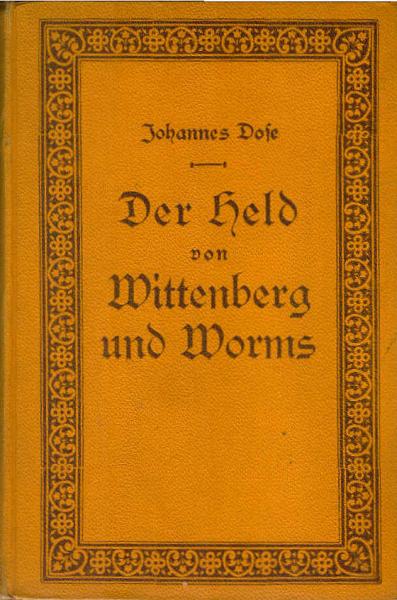 Der Held von Wittenberg und Worms.