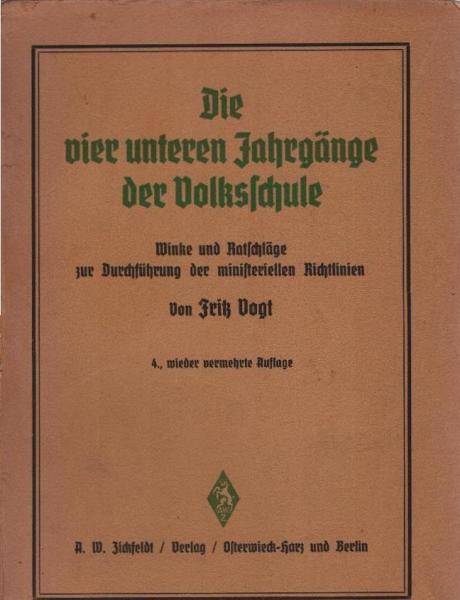 Die vier unteren Jahrgänge der Volksschule : Lehr- u. Stoffverteilungspläne, Literatur, Winke u. Ratschläge zur Durchführung d. Richtlinien v. 10. April 1937.