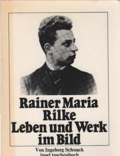 Rainer Maria Rilke : Leben u. Werk im Bild ; mit e. biograph. Einf. u.e. Zeittaf.
