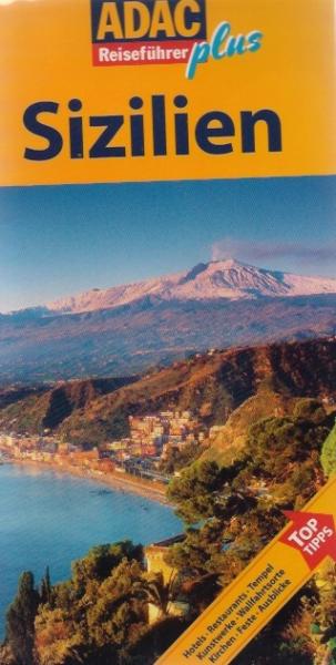 Sizilien : [Hotels, Restaurants, Tempel, Kunstwerke, Wallfahrtsorte, Kirchen, Feste, Ausblicke ; Top-Tipps].