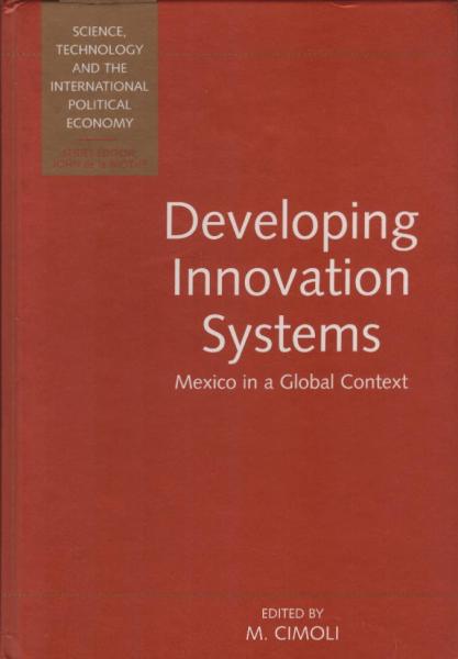 Developing Innovation Systems : Mexico in a Global Context.