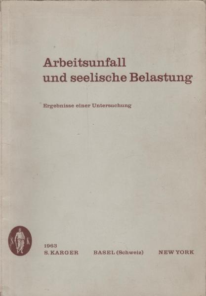 Arbeitsunfall und seelische Belastung : Ergebnisse e. Untersuchung.