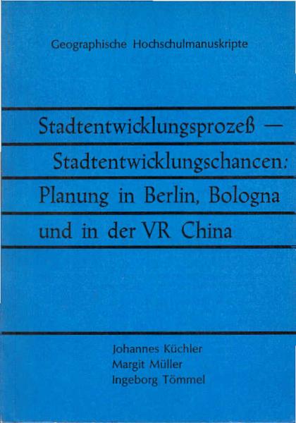 Stadtentwicklungsprozess, Stadtentwicklungschancen, Planung in Berlin, Bologna und in der VR China.