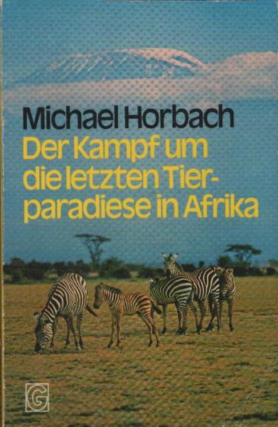 Der Kampf um die letzten Tierparadiese in Afrika : mit d. Bildfolge "Der Tod d. Elefanten".