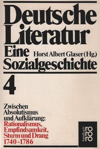 Deutsche Literatur; Teil: Bd. 4., Zwischen Absolutismus und Aufklärung : Rationalismus, Empfindsamkeit, Sturm u. Drang.