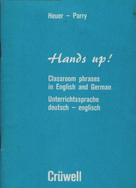 Hands up! : Classroom phrases in English and German ; Unterrichtssprache dt.-engl.