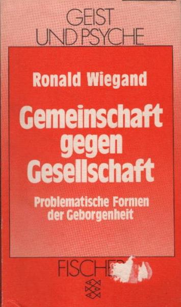 Gemeinschaft gegen Gesellschaft : problemat. Formen d. Geborgenheit.