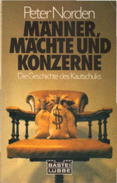 Männer, Mächte und Konzerne : [d. Geschichte d. Kautschuks].