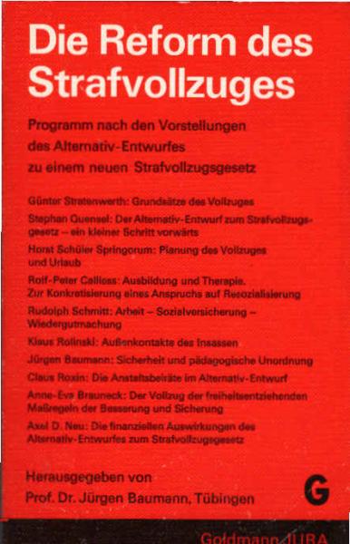 Die Reform des Strafvollzuges : Programm nach d. Vorstellungen d. Alternativ-Entwurfes zu e. Strafvollzugsgesetz.
