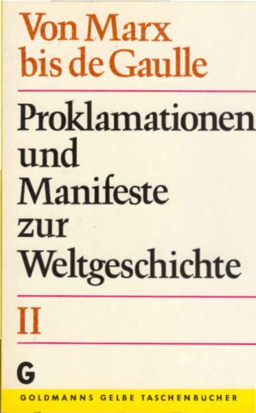 Proklamationen und Manifeste zur Weltgeschichte; Teil: 2., Von Marx bis de Gaulle.
