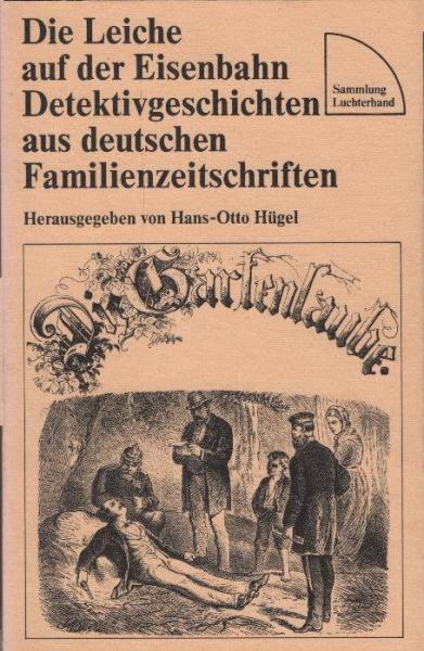 Die Leiche auf der Eisenbahn : Detektivgeschichten aus dt. Familienzeitschr.