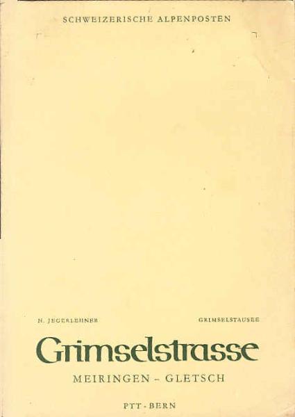 Grimselstrasse - Meiringen - Gletsch. Schweizerische Alpenposten