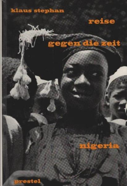 Nigeria : Reise gegen d. Zeit.