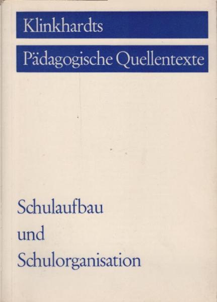 Schulaufbau und Schulorganisation : Pläne u. Empfehlungen z. Reform u. Neugestaltung d. Volksschule im 19. u. 20. Jahrhundert.