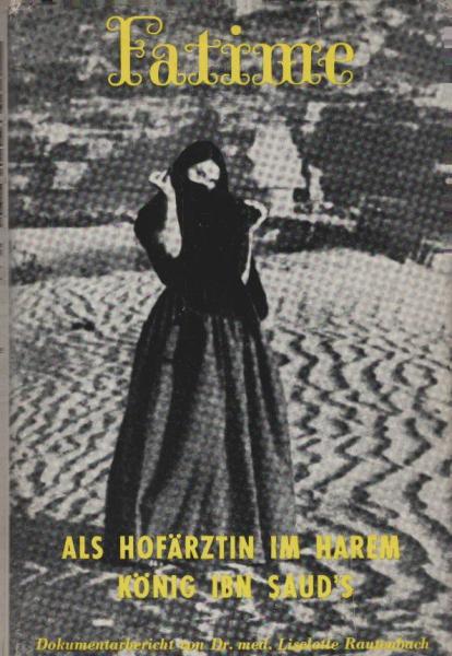 Fatime : Als Hofärztin im Harem König Ibn Sauds. Dokumentarbericht.