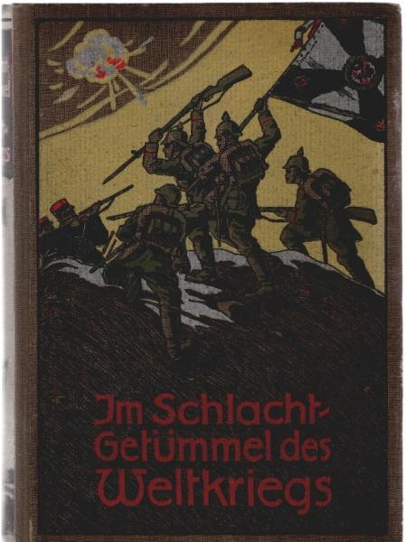 Im Schlachtgetümmel des Weltkriegs : Erzählung aus dem Völkerkrieg 1914.