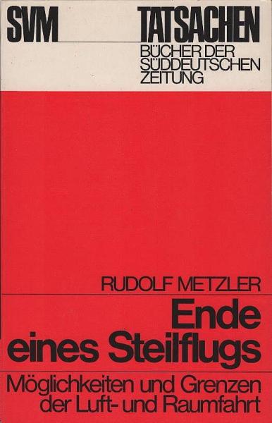 Ende eines Steilflugs : Möglichkeiten u. Grenzen d. Luft- u. Raumfahrt.