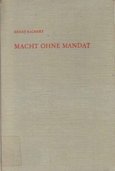 Macht ohne Mandat : Der Staatsapparat in d. Sowjet. Besatzungszone Deutschlands.
